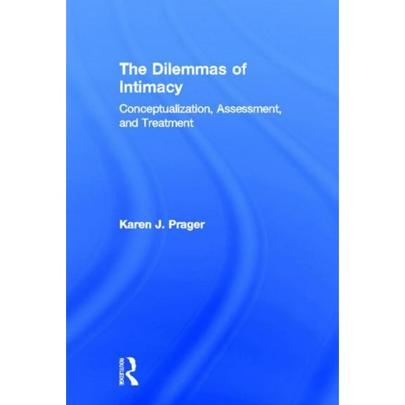 The Dilemmas of Intimacy: Conceptualization, Assessment, and Treatment, (Hardcover)