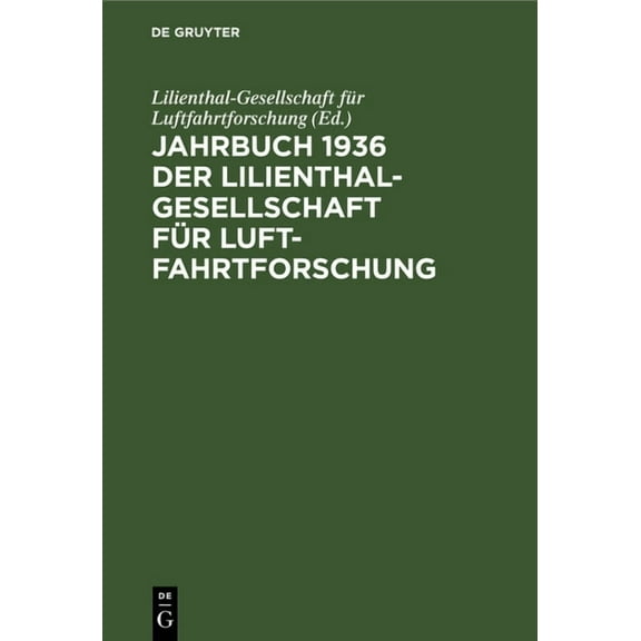 Jahrbuch 1936 Der Lilienthal-Gesellschaft Für Luftfahrtforschung, (Hardcover)