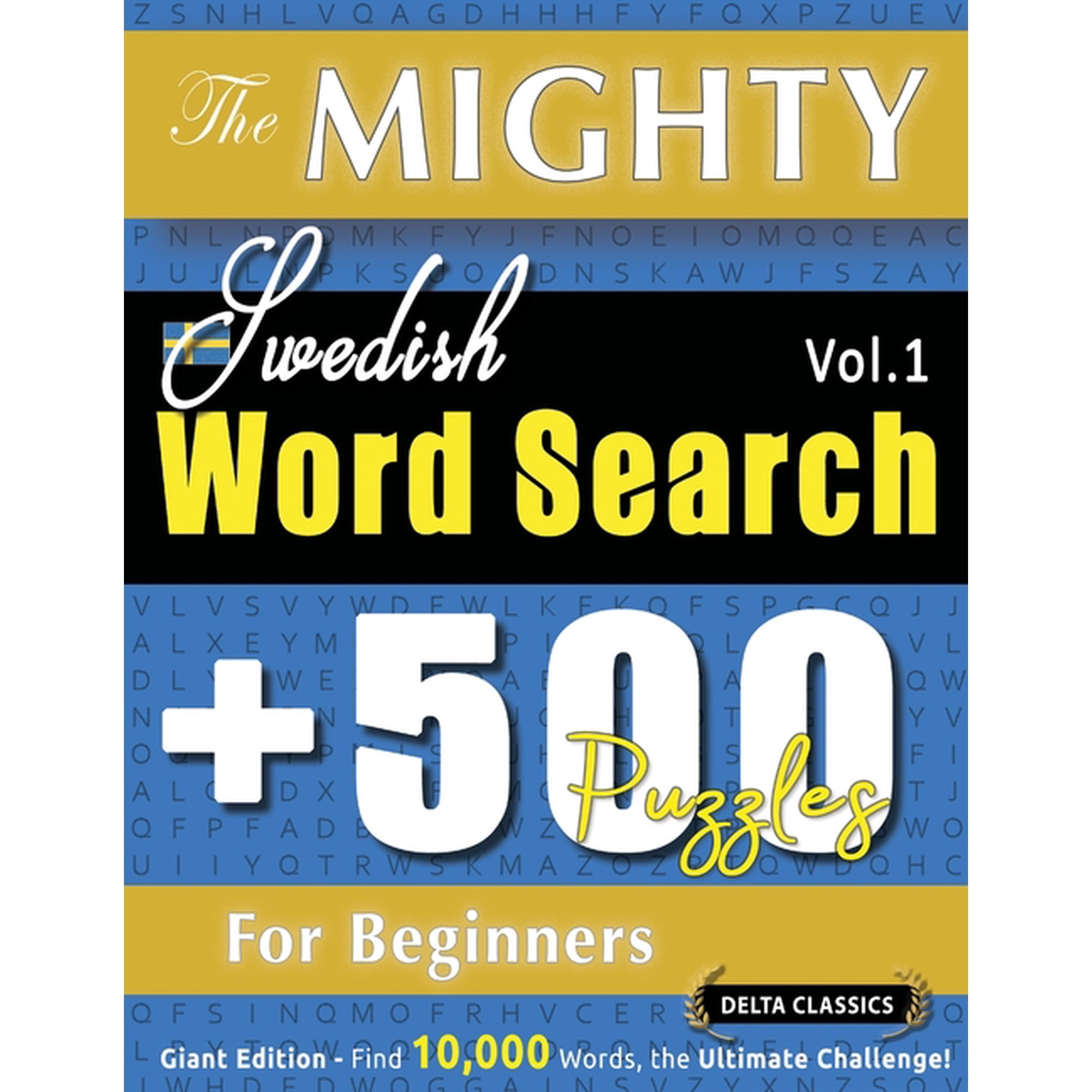 The Mighty Swedish Word Search - 500 Puzzles for Beginners - Delta Classics - Giant Edition - Find 10,000 Words, the Ult, (Paperback)