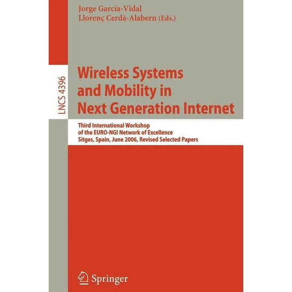 Wireless Systems and Mobility in Next Generation Internet: Third International Workshop of the EURO-NGI Network of Excel, (Paperback)