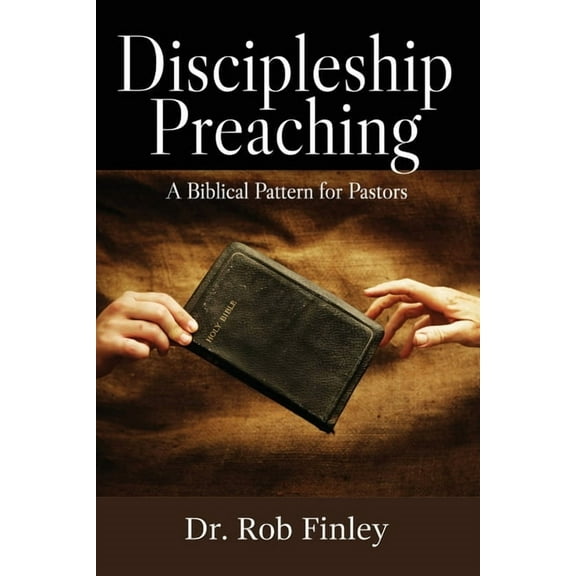 Discipleship Preaching: A Biblical Pattern for Pastors, (Paperback)