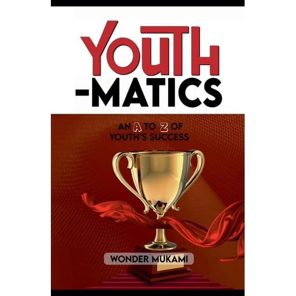 Youth-Matics: An 'A' to 'Z' of Youth's Success, (Paperback)