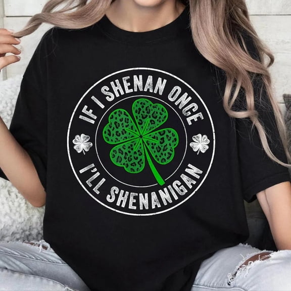 100% Cotton Unisex St Patricks Day If I Shenan Once I'll Shenanigan Funny T-Shirt