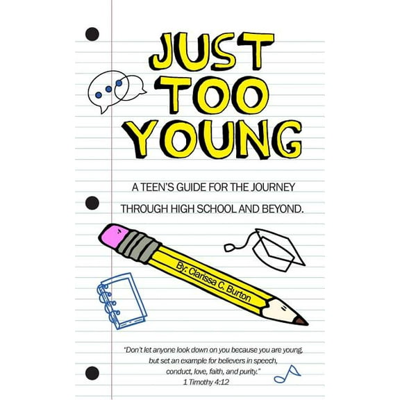 Just Too Young: A Teen's Guide for the Journey through High School and Beyond, (Paperback)