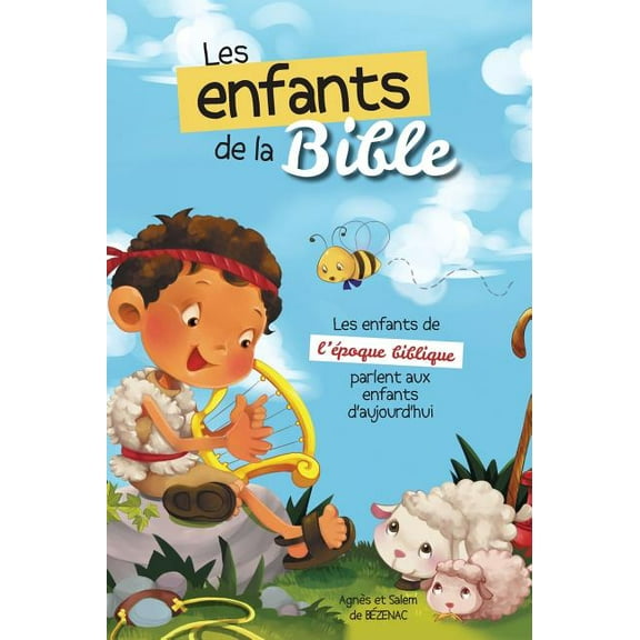 Les enfants de la Bible: Les enfants de l'Ã©poque biblique parlent aux enfants d'aujourd'hui, (Hardcover)