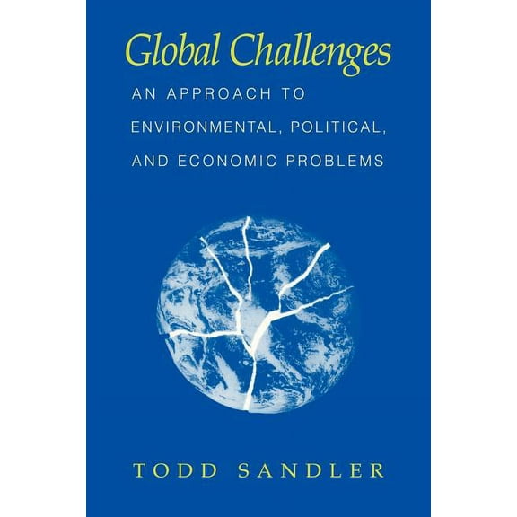 Global Challenges: An Approach to Environmental, Political, and Economic Problems, (Paperback)