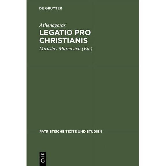 Patristische Texte Und Studien Athenagoras: Legatio Pro Christianis, Book 31, (Hardcover)