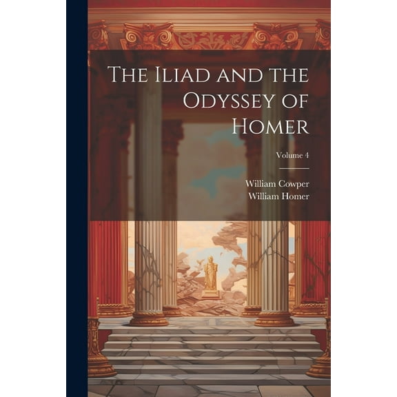 The Iliad and the Odyssey of Homer; Volume 4 (Paperback)