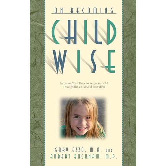 Pre-Owned On Becoming Childwise: Parenting Your Child from 3 to 7 Years (Paperback) 0971453233 9780971453234