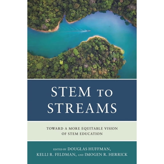 STEM to STREAMS: Toward a More Equitable Vision of STEM Education, (Hardcover)