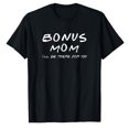 thumbnail image 1 of AALJY Funny Bonus Mom I'll Be There For You Mothers Day T-Shirt, 1 of 5