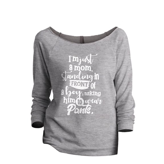 Mom Asking A Boy To Wear Pants Women's Fashion Slouchy 3/4 Sleeves Raglan Lightweight Sweatshirt Sport Grey Medium