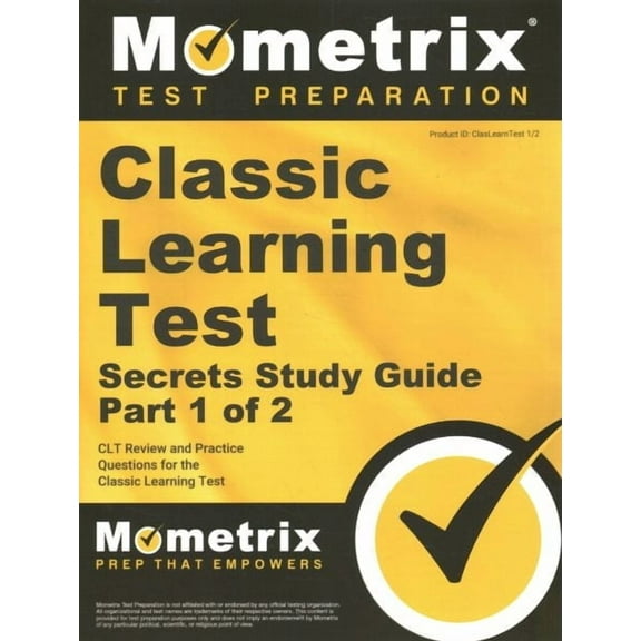 Classic Learning Test Secrets Study Guide : Clt Review and Practice Questions for the Classic Learning Test (Paperback)