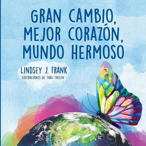 Gran cambio, mejor corazón, mundo hermoso, (Paperback)