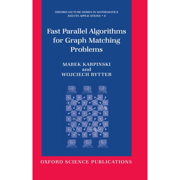 Oxford Lecture Mathematics and Its Appli Fast Parallel Algorithms for Graph Matching Problems, Book 9, (Hardcover)
