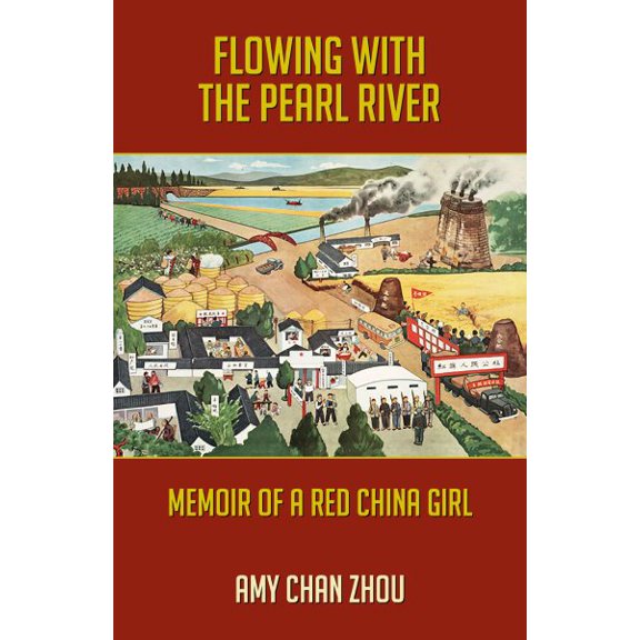 Pre-Owned Flowing with the Pearl River: Memoir of a Red China Girl Paperback Amy Chan Zhou