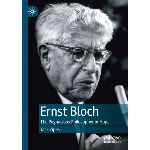 Ernst Bloch: The Pugnacious Philosopher of Hope, (Paperback)