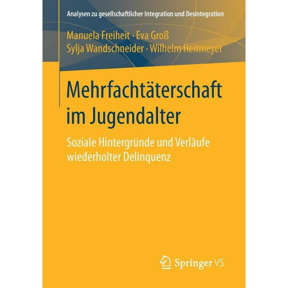 Analysen Zu Gesellschaftlicher Integrati MehrfachtÃ¤terschaft Im Jugendalter: Soziale HintergrÃ¼nde Und VerlÃ¤ufe Wiederholter Delinquenz, (Paperback)
