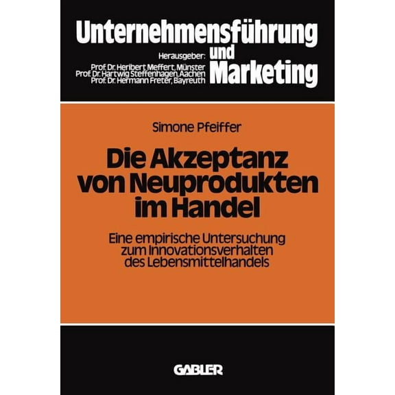 Schriftenreihe UnternehmensfÃ¼hrung Und M Die Akzeptanz Von Neuprodukten Im Handel: Eine Empirische Untersuchung Zum Innovationsverhalten Des Lebensmittelhandels, Book 14, (Paperback)