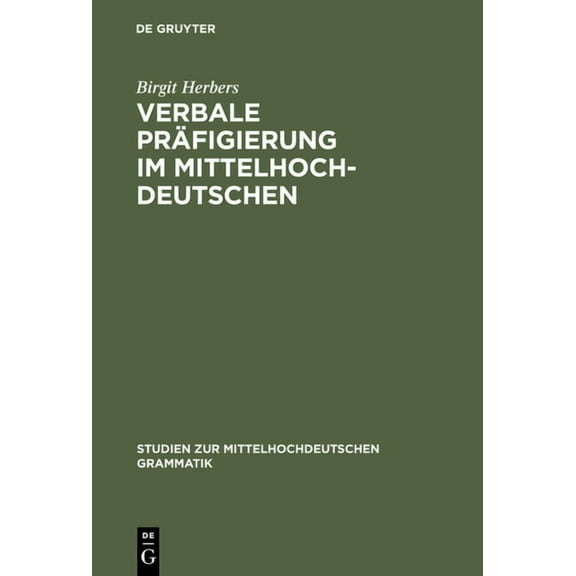 Studien Zur Mittelhochdeutschen Grammati Verbale PrÃ¤figierung im Mittelhochdeutschen, Book 1, (Hardcover)