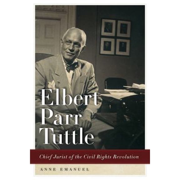 Pre-Owned Elbert Parr Tuttle: Chief Jurist of the Civil Rights Revolution (Hardcover) 0820339474 9780820339474