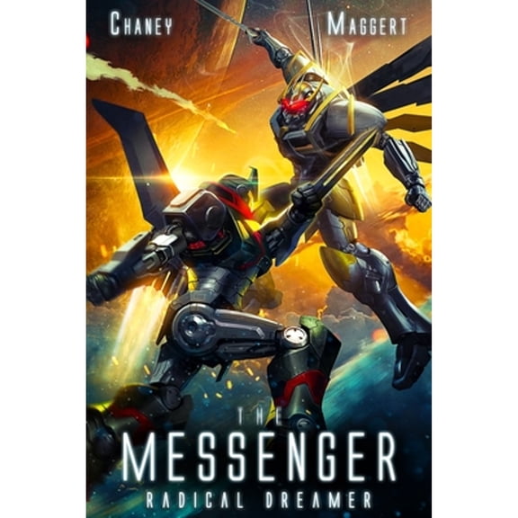 Messenger: Radical Dreamer: A Mecha Scifi Epic (Paperback)
