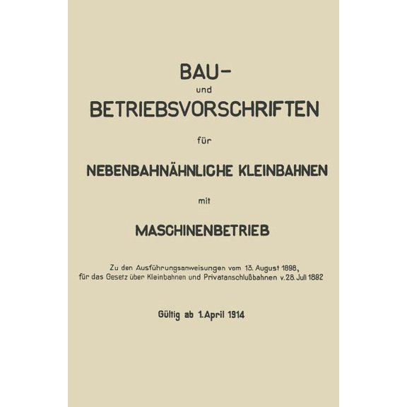 Bau- Und Betriebsvorschriften Für Nebenbahnähnliche Kleinbahnen Mit Maschinenbetrieb, (Paperback)