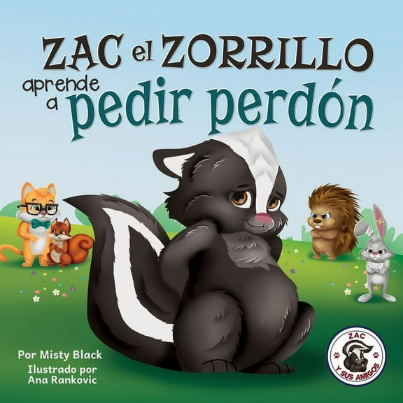 Zac E Sus Amigos Zac el Zorrillo aprende a pedir perdón: Punk the Skunk Learns to Say Sorry (Spanish Edition), Book 1, (Paperback)