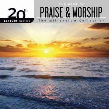 Audio CD-20th Century Masters/Millennium Collection: The Best Of Praise & (Best Of Praise And Worship)