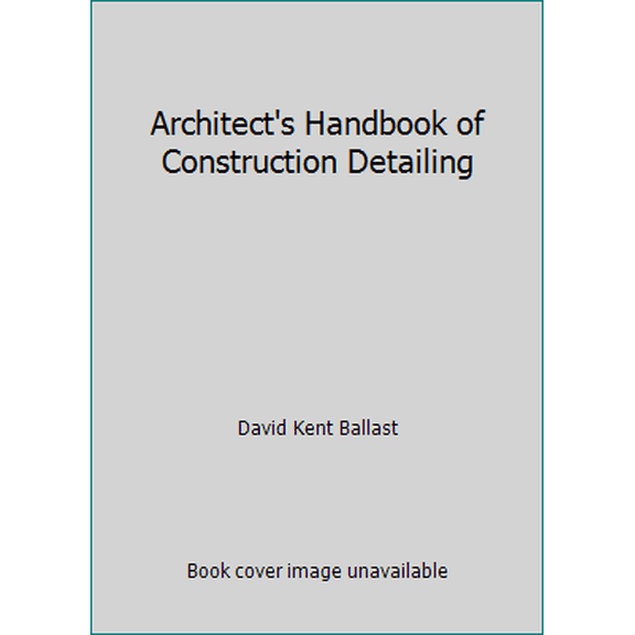 Pre-Owned Architect's Handbook of Construction Detailing (Hardcover) 0130446947 9780130446947
