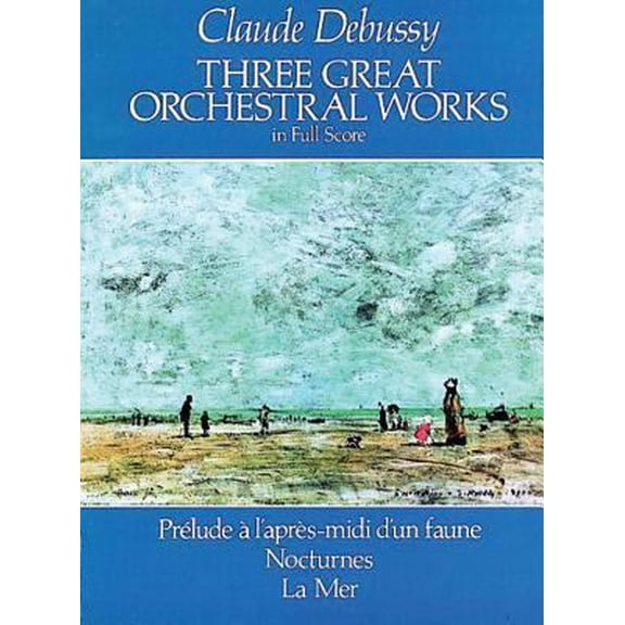 Pre-Owned Three Great Orchestral Works in Full Score: Prélude a l'Après-MIDI d'Un Faune, Nocturnes, La Mer (Paperback) 0486244415 9780486244419