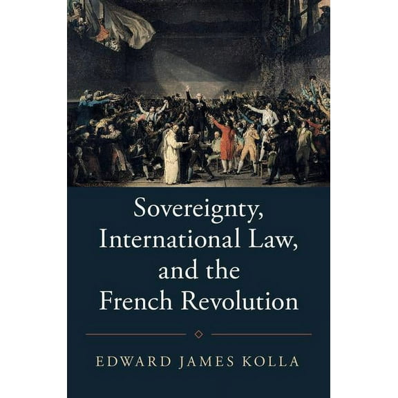 Studies in Legal History Sovereignty, International Law, and the French Revolution, (Hardcover)