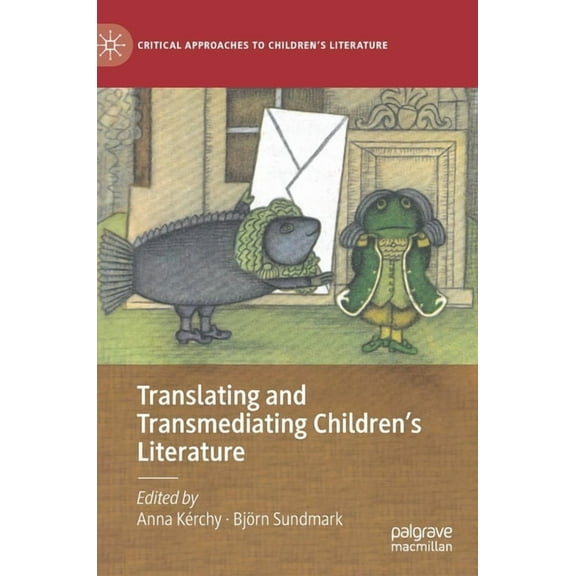 Critical Approaches to Children's Litera Translating and Transmediating Children's Literature, (Hardcover)
