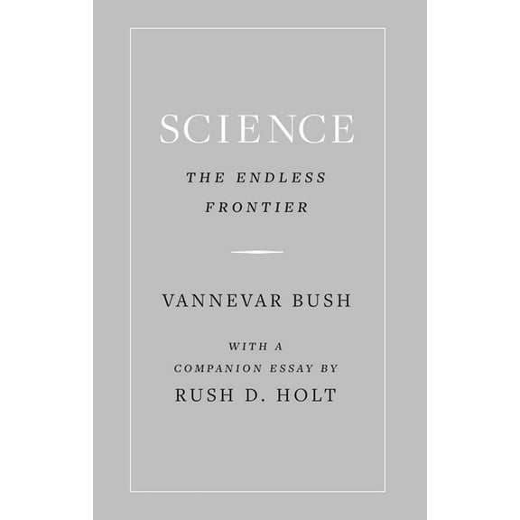 Science, the Endless Frontier, (Hardcover)