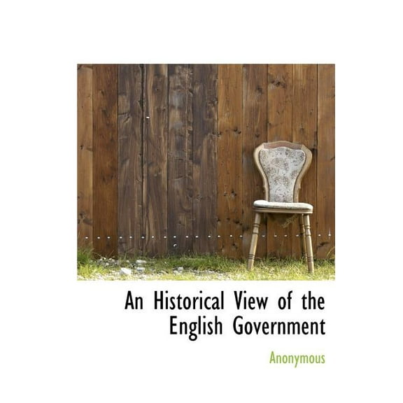 An Historical View of the English Government (Hardcover)