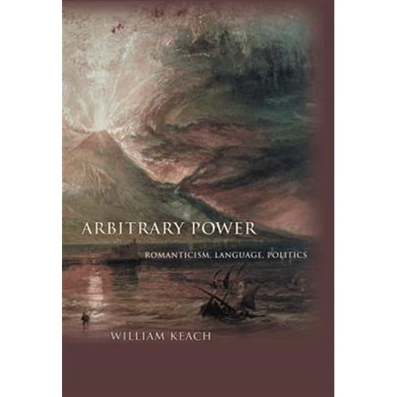 Pre-Owned Literature in History Arbitrary Power: Romanticism, Language, Politics, (Paperback)