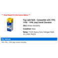 thumbnail image 2 of Fog Light Bulb - Compatible with 1993, 1996 - 1998 Jeep Grand Cherokee 1997, 2 of 2