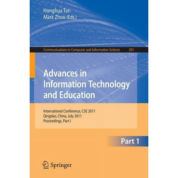 Communications in Computer and Informati Advances in Information Technology and Education: International Conference, CSE 2011, Qingdao, China, July 9-10, 2011, P, Book 201, (Paperback)