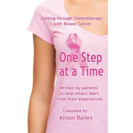 One Step at a Time : Getting Through Chemotherapy with Breast
