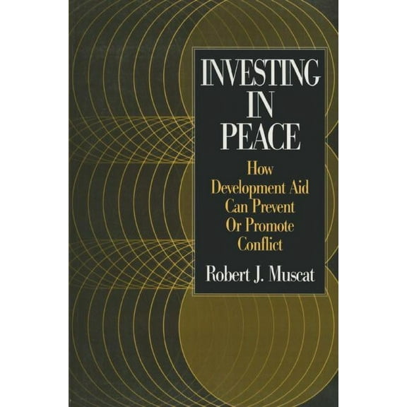 Investing in Peace: How Development Aid Can Prevent or Promote Conflict, (Paperback)