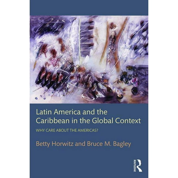 Latin America and the Caribbean in the Global Context: Why care about the Americas?, (Paperback)
