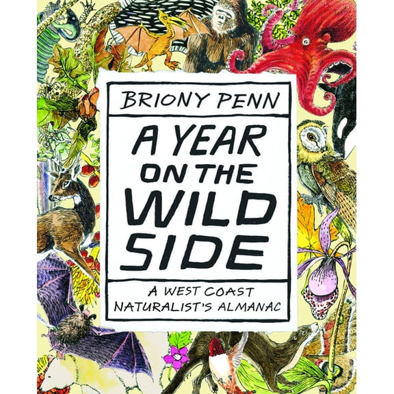 A Year on the Wild Side: A Naturalist's Almanac, (Paperback)