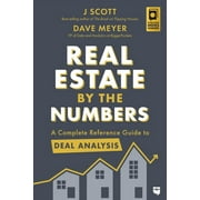 Real Estate by the Numbers: A Complete Reference Guide to Deal Analysis -- J. Scott