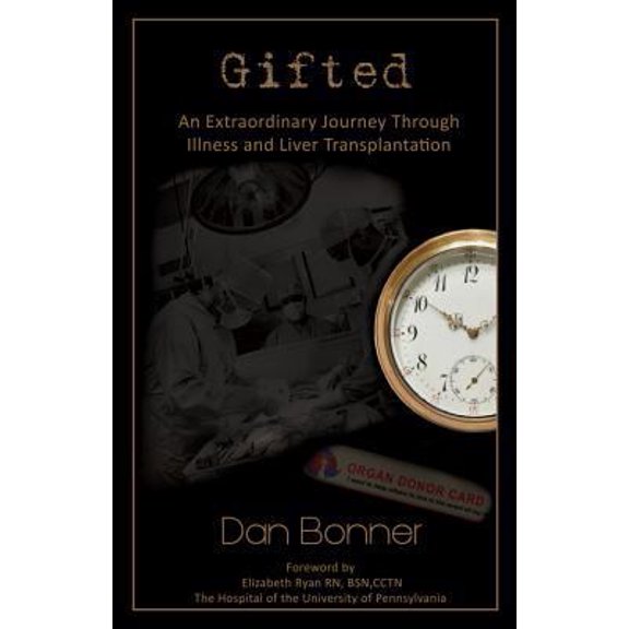 Pre-Owned Gifted: An Extraordinary Journey Through Illness and Liver Transplantation (Paperback) 1937293831 9781937293833