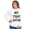 thumbnail image 4 of Not Today Satan Funny Christian Sweatshirt for Men or Women Brisco Brands X, 4 of 6