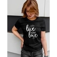 thumbnail image 2 of "Live The Love" White Italics Quote At Medium font Women Black T-Shirt, Female Medium, 2 of 4