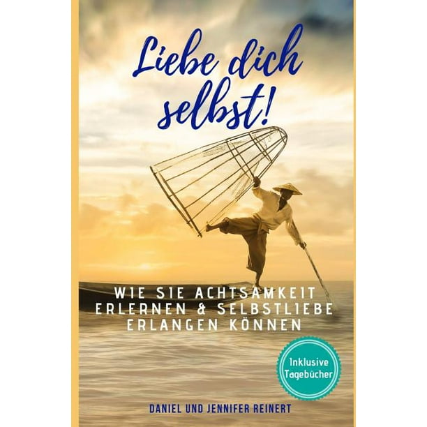 Liebe Dich Selbst Wie Sie Achtsamkeit Erlernen Selbstliebe Erlangen Konnen Paperback Walmart Com Walmart Com