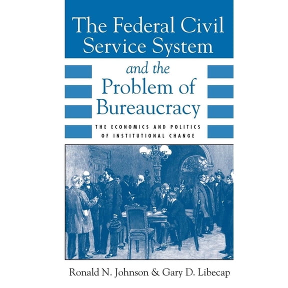 National Bureau of Economic Research Lon The Federal Civil Service System and the Problem of Bureaucracy: The Economics and Politics of Institutional Change, (Paperback)
