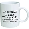 thumbnail image 1 of Taza divertida 11oz - Por supuesto que hablo conmigo mismo. A veces necesito el consejo de un experto - Hombres y mujeres, él o ella, mamá, papá, hermano, hermana - Día de San Valentín Feliz Sencillez, 1 of 3