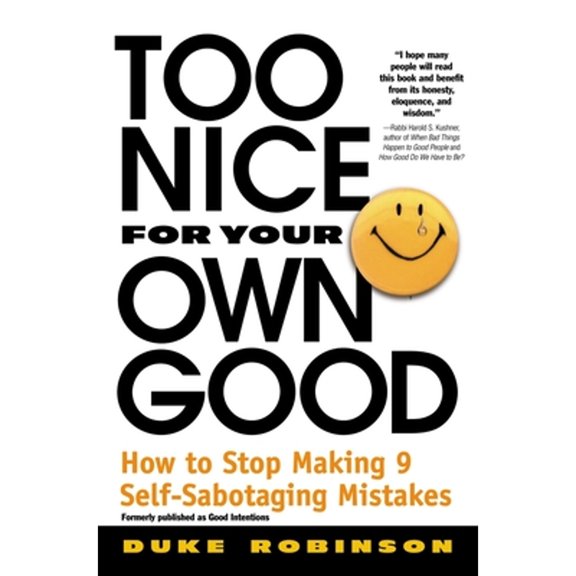 Pre-Owned Too Nice for Your Own Good: How to Stop Making 9 Self-Sabotaging Mistakes (Paperback) 0446673862 9780446673860